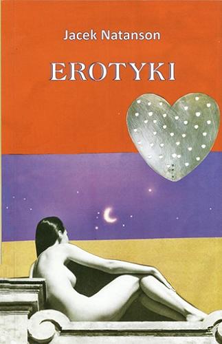 Okładka książki Erotyki / Jacek Natanson ; [graf. Giny Jusięgi].