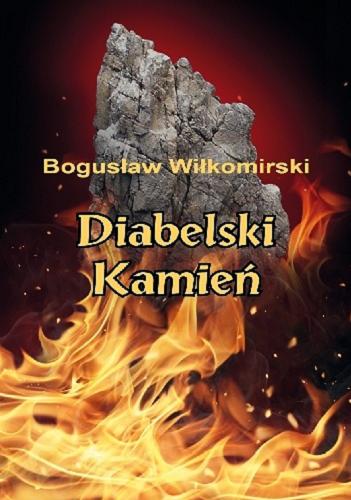 Okładka książki Diabelski Kamień / Bogusław Wiłkomirski.