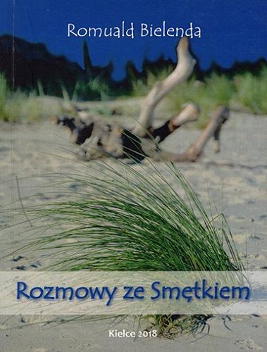 Okładka książki Rozmowy ze Smętkiem / Romuald Bielenda ; [ilustracje Iwona Witkiewicz, Natalia Bielenda].