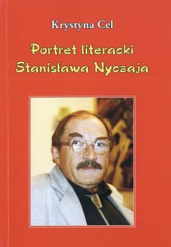 Okładka książki Portret literacki Stanisława Nyczaja / Krystyna Cel.