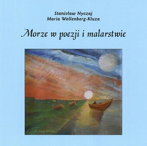 Okładka książki Morze w poezji i malarstwie / Stanisław Nyczaj, Maria Wollenberg-Kluza.