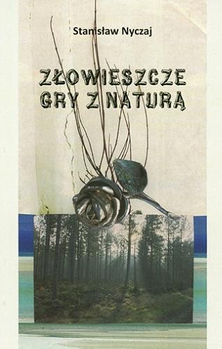 Okładka książki  Złowieszcze gry z naturą : wybór wierszy i prozy poetyckiej  12