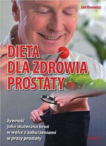 Okładka książki Dieta dla zdrowia prostaty / Jan Kosowicz.