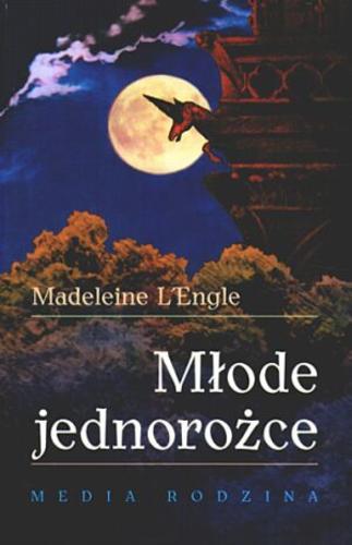 Okładka książki Młode jednorożce / Madeleine L`Engle ; przeł. Zuzanna Jakubowska.