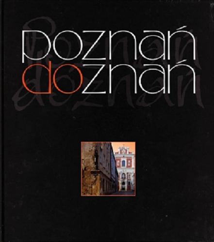 Okładka książki Poznań doznań / Bogusław Biegowski, Kinga Czachowska, Barbara Sauer.