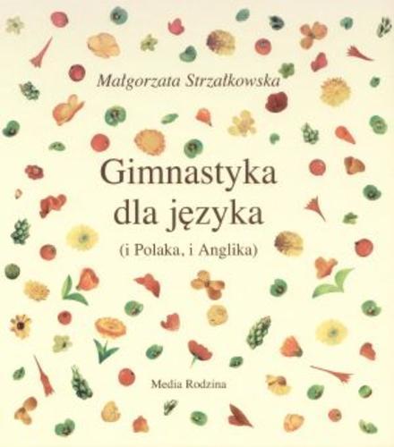 Okładka książki Gimnastyka dla języka (i Polaka, i Anglika) : kolaże autorki, wyklejane we wtorki, a niektóre kartki także we czwartki / Małgorzata Strzałkowska.