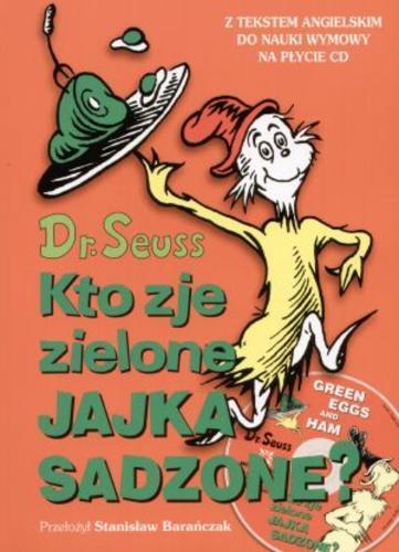 Okładka książki Kto zje zielone jajka sadzone? / Seuss ; tłum. Barańczak Stanisław.