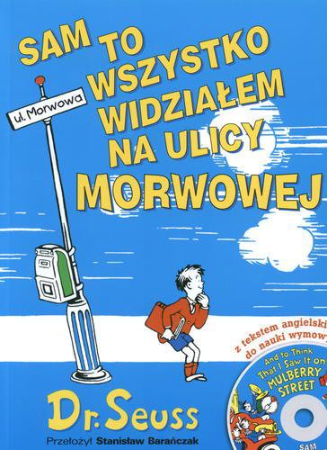 Okładka książki Sam to wszystko widziałem na ulicy Morwowej / Theodor Seuss Geisel ; przełożył Stanisław Barańczak.