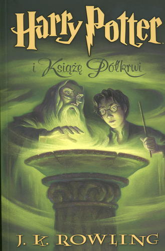 Okładka książki Harry Potter i Książę Półkrwi / Joanne K. Rowling ; ilustrowała Mary GrandPre ; tłumaczył Andrzej Polkowski.