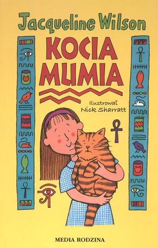 Okładka książki Kocia mumia / Jacqueline Wilson ; il. Nick Sharratt ; tł. Renata Kopczewska.