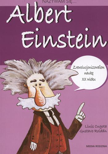 Okładka książki Albert Einstein / [tekst Lluís Cugota ; il. Gustavo Roldán] ; przeł. Anna Marta Jęczmyk.