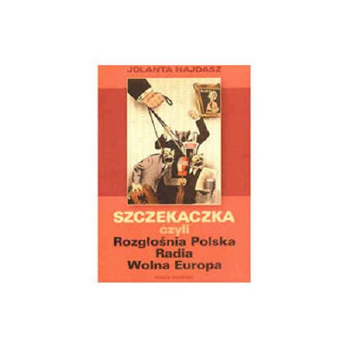 Okładka książki Szczekaczka czyli Rozgłośnia Polska Radia Wolna Europa / Jolanta Hajdasz.