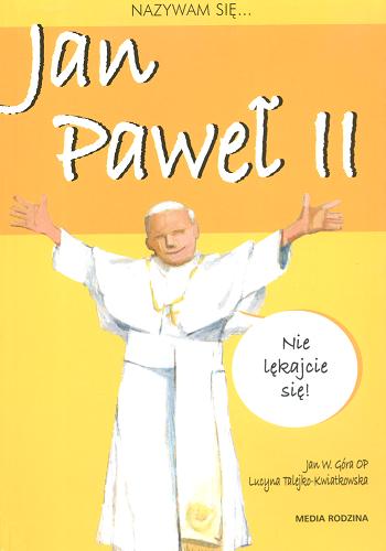 Okładka książki Jan Paweł II / Jan W. Góra OP ; ilustracje Lucyna Talejko-Kwiatkowska.