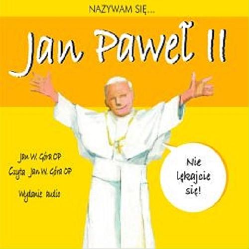 Okładka książki  Nazywam się... Jan Paweł II [Dokument dźwiękowy]  2