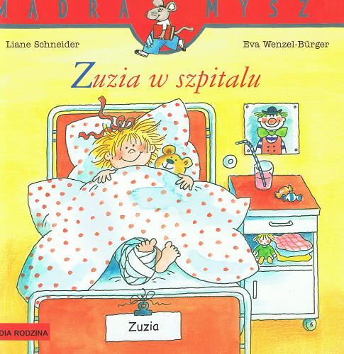 Okładka książki Zuzia w szpitalu / napisała Liane Schneider ; il. Eva Wenzel-Bürger ; tł. Emilia Kledzik.