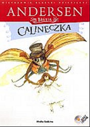 Okładka książki Calineczka / Hans Christian Andersen; tł. Bogusława Sochańska;il. Aleksandra Kucharska-Cybuch; czyta Jerzy Stuhr