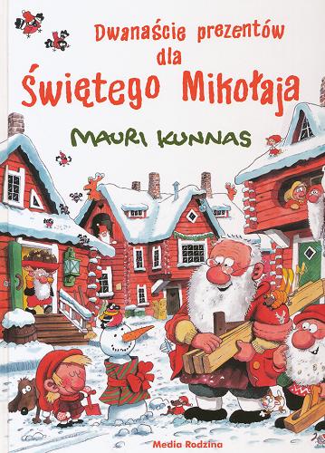 Okładka książki Dwanaście prezentów dla Świętego Mikołaja / Mauri Kunnas ; Tarja Kunnas ; tł. Bolesław Ludwiczak.