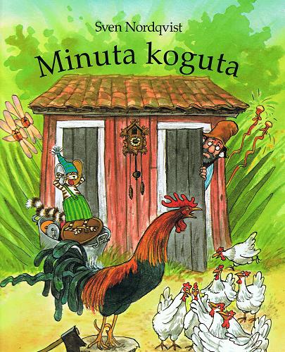 Okładka książki Minuta koguta / Tekst i ilustracje Sven Nordqvist ; tłumaczyła ze szwedzkiego Barbara Hołderna.