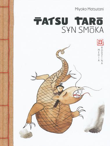 Okładka książki Tatsu Taro - syn smoka / Miyoko Matsutani ; ilustrował Piotr Fąfrowicz ; z japońskiego przełożył Zbigniew Kiersnowski.