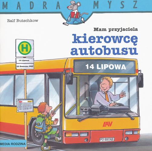 Okładka książki Mam przyjaciela kierowcę autobusu / napisał i ilustrował Ralf Butschkow ; tłumaczył [z niemieckiego] Bolesław Ludwiczak.
