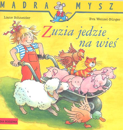 Okładka książki Zuzia jedzie na wieś / napisała Liane Schneider ; il. Eva Wenzel-Bürger ; tł. [z niem.] Emilia Kledzik.