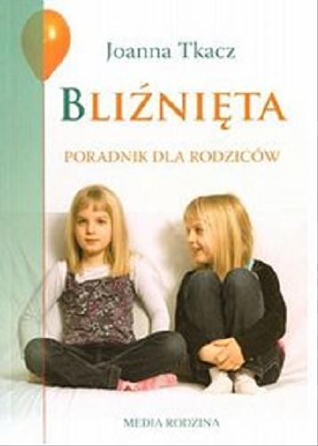 Okładka książki Bliźnięta : poradnik dla rodziców / Joanna Tkacz.