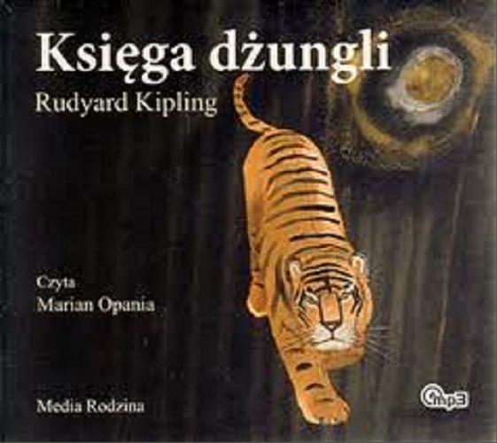 Okładka książki Księga dżungli [ Dokument dźwiękowy] / Rudyard Kipling ; tł. Andrzej Polkowski ; czyta Marian Opania.