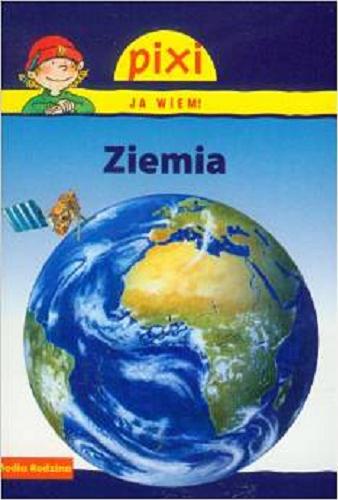 Okładka książki Ziemia / napisała Imke Rudel ; il. Jochen Windecker ; tł. Bolesław Ludwiczak.
