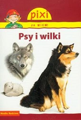 Okładka książki Psy i wilki / napisała Imke Rudel ; il. Jochen Windecker ; tł. Bolesław Ludwiczak.