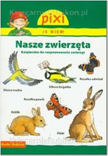 Okładka książki Nasze zwierzęta : książeczka do rozpoznawania zwierząt / napisała Hanna Sörensen ; il. Anne Ebert ; tł. Bolesław Ludwiczak.