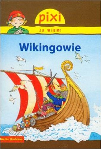 Okładka książki Wikingowie / napisała Monika Wittmann ; il. Sigrid Leberer ; tł. Bolesław Ludwiczak.