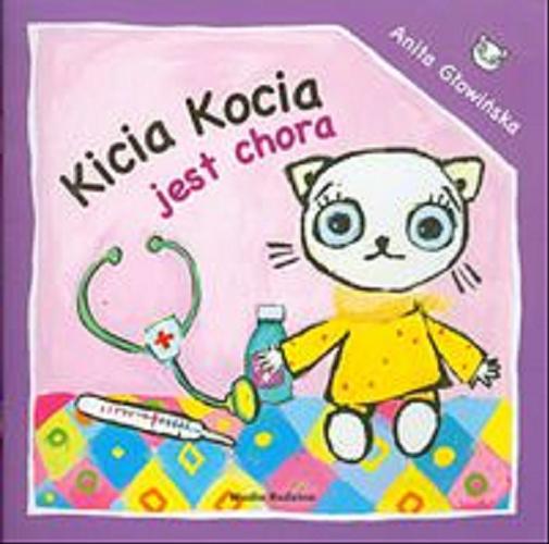 Okładka książki Kicia Kocia jest chora / Napisała i zilustrowała Anita Głowińska.