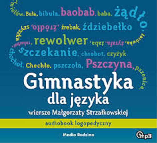 Okładka książki Gimnastyka dla języka : audiobook logopedyczny : wiersze Małgorzaty Strzałkowskiej.