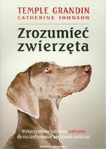 Okładka książki  Zrozumieć zwierzęta : wykorzystanie tajemnic autyzmu do rozszyfrowania zachowań zwierząt  11