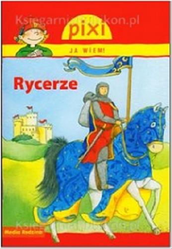 Okładka książki Rycerze / napisała Cordula Thörner ; il. Sigrid Leberer ; tł. Bolesław Ludwiczak.