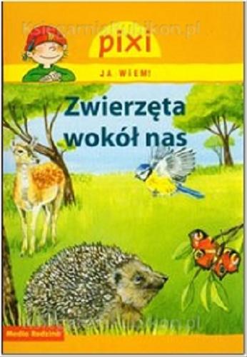 Okładka książki Zwierzęta wokół nas / napisała Hanna Sörensen ; il. Julie Sodré ; tł. Bolesław Ludwiczak.