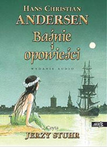 Okładka książki Baśnie i opowieści [Dokument dźwiękowy] / Hans Christian Andersen ; przekład Bogusława Sochańska.