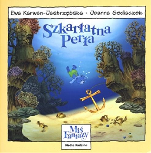 Okładka książki Szkarłatna Perła / napisała Ewa Karwan-Jastrzębska ; il. Joanna Sedlaczek.