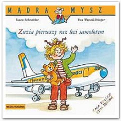 Okładka książki Zuzia leci samolotem / napisała Liane Schneider ; ilustrowała Eva Wenzel-Bürger ; tłumaczyła Emilia Kledzik.