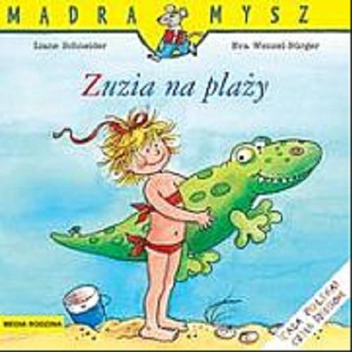 Okładka książki Zuzia na plaży / Na podstawie opowiadania Wolframa Hänela napisała Anna Döring ; ilustracje Eva Wenzel-Bürger ; tłumaczenie Emilia Kledzik.