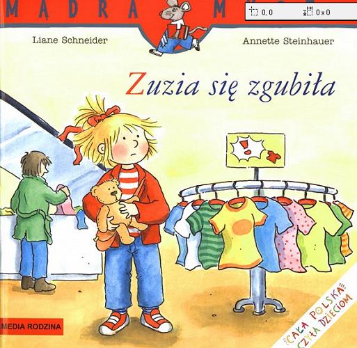 Okładka książki Zuzia się zgubiła / Napisała Liane Schneider ; ilustrowała Annette Steinhauer ; tłumaczyła Emilia Kledzik.