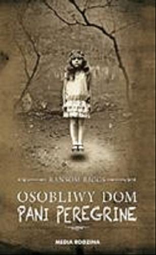 Okładka książki Osobliwy dom pani Peregrine / Ransom Riggs ; tłumaczyła Małgorzata Hesko-Kołodzińska.