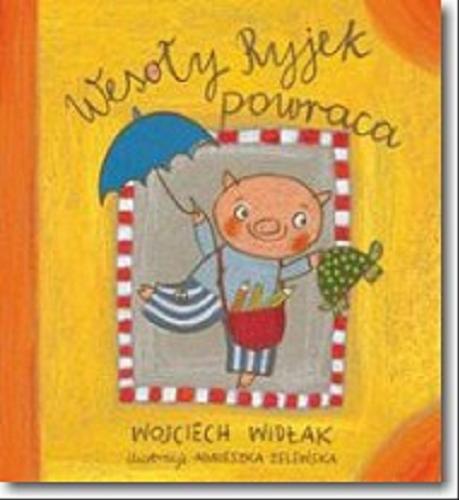 Okładka książki Wesoły Ryjek powraca/ Wojciech Widłak ; ilustracje Agnieszka Żelewska.