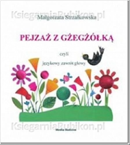 Okładka książki Pejzaż z gżegżółką czyli językowy zawrót głowy / Małgorzata Strzałkowska.