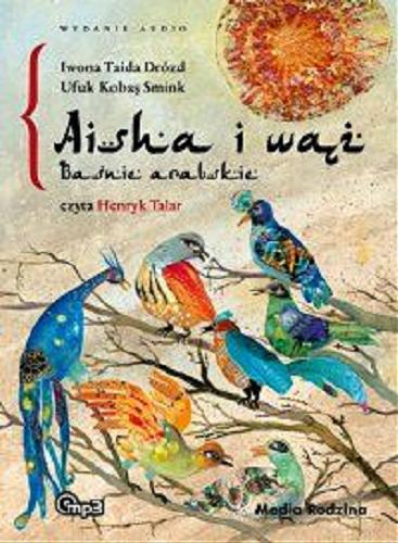 Okładka książki Aisha i wąż : [Dokument dźwiękowy] baśnie arabskie / Iwona Taida Drózd.