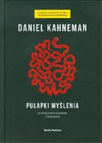 Okładka książki Pułapki myślenia : o myśleniu szybkim i wolnym / Daniel Kahneman ; tłumacz Piotr Szymczak.