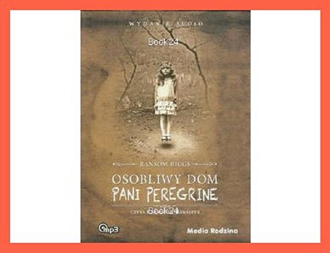 Okładka książki Osobliwy dom pani Peregrine / Ransom Riggs ; przeł. Małgorzata Hesko-Kołodzińska.