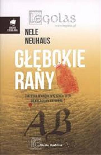 Okładka książki Głębokie rany / Nele Neuhaus ; tłumaczyli Anna i Miłosz Urbanowie.