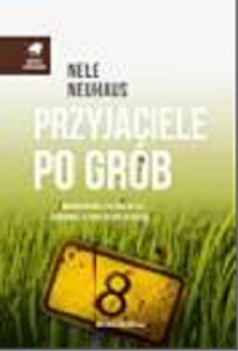 Okładka książki Przyjaciele po grób / Nele Neuhaus ; tłumaczyli z niemieckiego Anna i Miłosz Urbanowie.