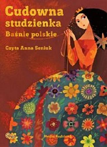 Okładka książki Cudowna studzienka [Dokument dźwiękowy] : Baśnie polskie / [wybrane przez] Joannę Papuzińską.